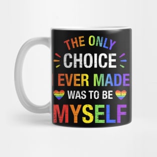 Only Choice Be Myself For Gay And Lesbian Lgbt Pride Mug